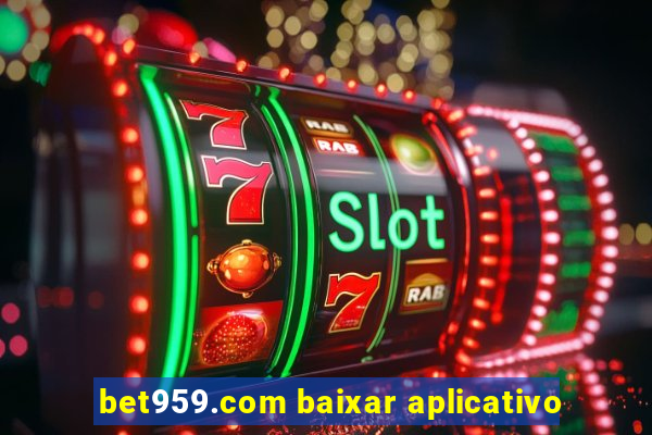 bet959.com baixar aplicativo